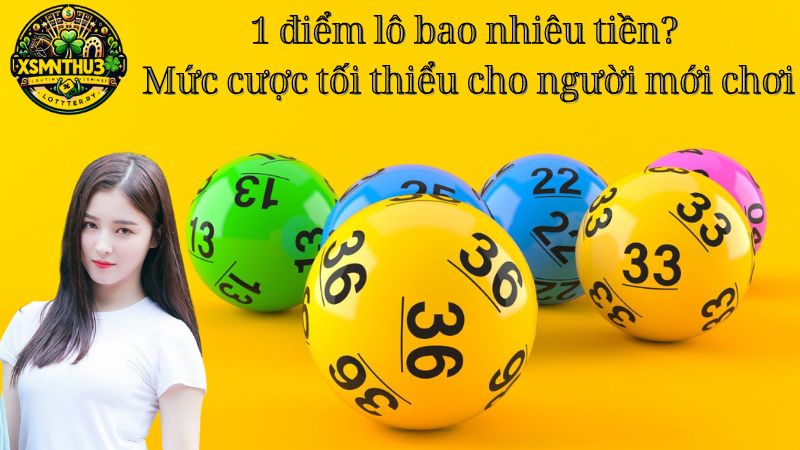 1 điểm lô bao nhiêu tiền? Mức cược tối thiểu cho người mới chơi