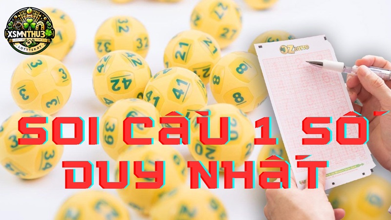 Soi cầu 1 số duy nhất ăn chắc là như nào ?